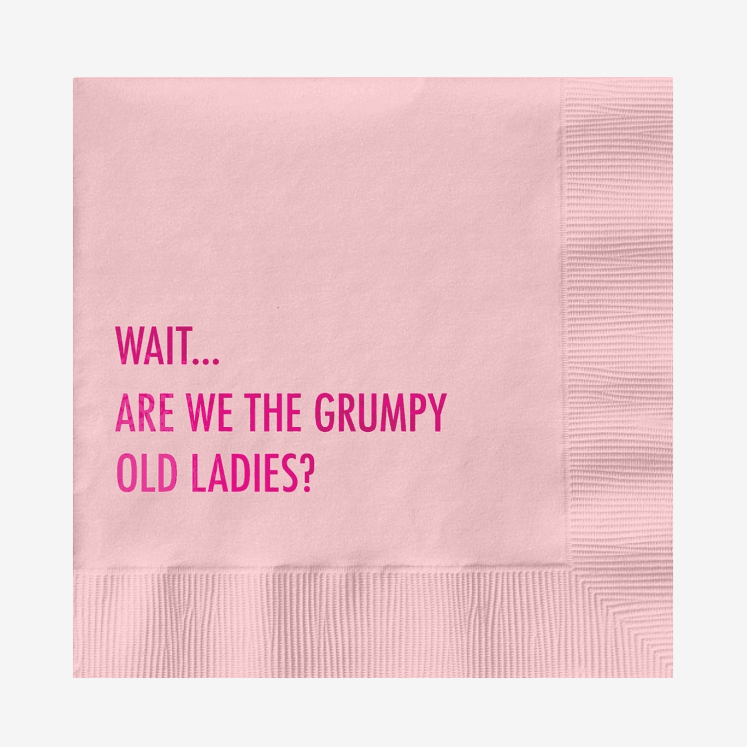 Gøyale rosa cocktailservietter med tekst i metallisk skrift: WAIT... ARE WE THE GRUMPY OLD LADIES?